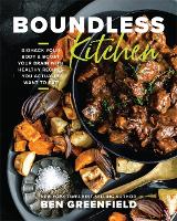  Boundless Kitchen: Biohack Your Body & Boost Your Brain with Healthy Recipes You Actually Want to...