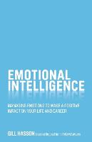 Emotional Intelligence: Managing Emotions to Make a Positive Impact on Your Life and Career