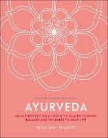 Ayurveda: An Ancient System of Holistic Health to Bring Balance and Wellness to Your Life