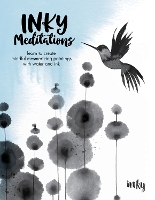 Inky Meditations: Learn to Create Mindful Mesmerizing Paintings with Water and Ink