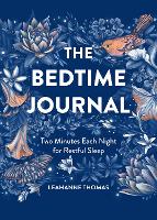 Bedtime Journal, The: Two Minutes Each Night for Restful Sleep